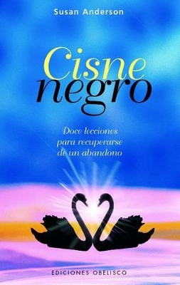 Cisne Negro: Doce Lecciones Para Recuperarse de un Abandono book