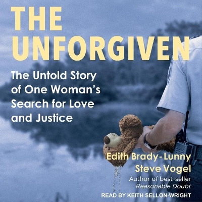 The Unforgiven: The Untold Story of One Woman's Search for Love and Justice by Edith Brady-Lunny