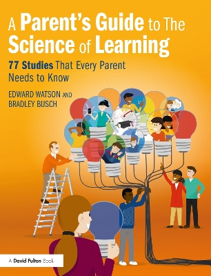 A Parent’s Guide to The Science of Learning: 77 Studies That Every Parent Needs to Know book