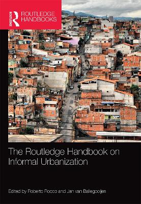 The Routledge Handbook on Informal Urbanization by Roberto Rocco