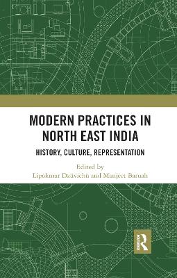 Modern Practices in North East India: History, Culture, Representation book