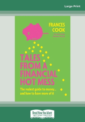 Tales from a Financial Hot Mess: The realest guide to money ... and how to have more of it book