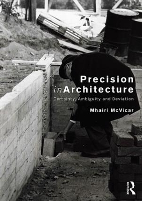 Precision in Architecture: Certainty, Ambiguity and Deviation book