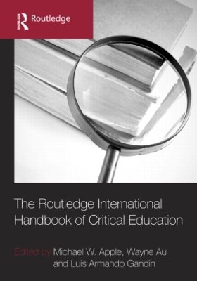 The Routledge International Handbook of Critical Education by Michael W. Apple