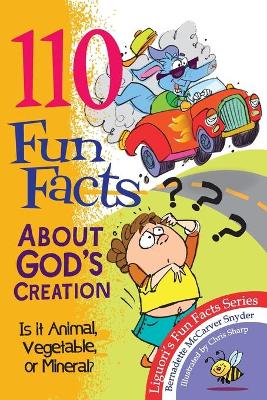 110 Fun Facts About God's Creation: Is it Animal, Vegetable, or Mineral? book
