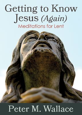 Getting to Know Jesus (Again) book