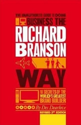 Unauthorized Guide to Doing Business the Richard Branson Way book