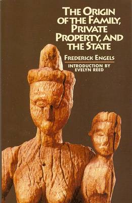 Origin of the Family, Private Property and the State by Friedrich Engels