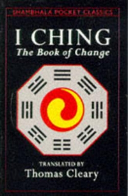 I Ching - The Book Of Change by Thomas Cleary