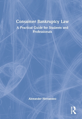 Consumer Bankruptcy Law: A Practical Guide for Students and Professionals by Alexander Hernandez