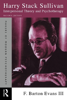 Harry Stack Sullivan: Interpersonal Theory and Psychotherapy by F. Barton Evans III