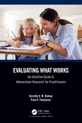 Evaluating What Works: An Intuitive Guide to Intervention Research for Practitioners by Dorothy V. M. Bishop