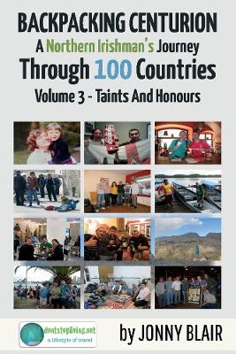 Backpacking Centurion - A Northern Irishman's Journey Through 100 Countries: Volume 3 - Taints and Honours book