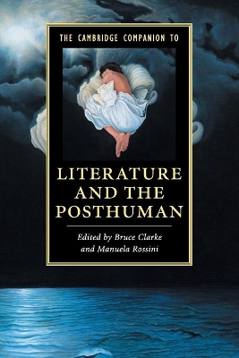 Cambridge Companion to Literature and the Posthuman book