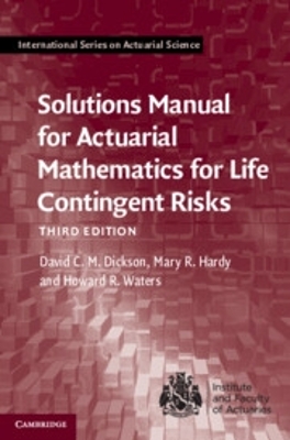 Solutions Manual for Actuarial Mathematics for Life Contingent Risks by David C. M. Dickson
