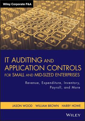 IT Auditing and Application Controls for Small and Mid-sized Enterprises book