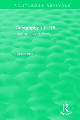 Geography 11 - 16 (1995): Rekindling Good Practice by Bill Marsden