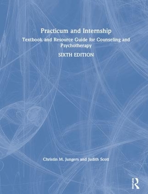 Practicum and Internship: Textbook and Resource Guide for Counseling and Psychotherapy book