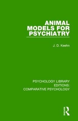 Animal Models for Psychiatry by J. D. Keehn