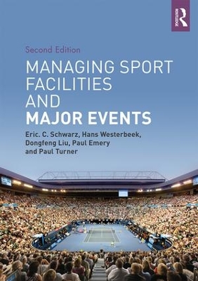 Managing Sport Facilities and Major Events by Eric C. Schwarz