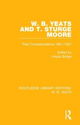 W. B. Yeats and T. Sturge Moore: Their Correspondence 1901-1937 book