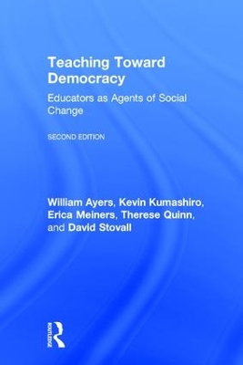 Teaching Toward Democracy 2e: Educators as Agents of Change by William Ayers