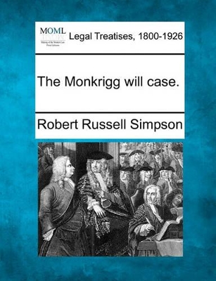 The Monkrigg Will Case. by Robert Russell Simpson