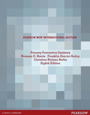 Primary Preventive Dentistry: Pearson New International Edition by Norman Harris