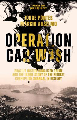 Operation Car Wash: Brazil's Institutionalized Crime and The Inside Story of the Biggest Corruption Scandal in History book