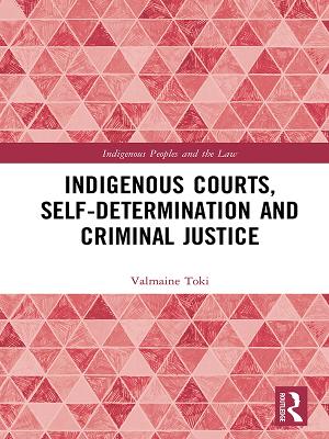 Indigenous Courts, Self-Determination and Criminal Justice book
