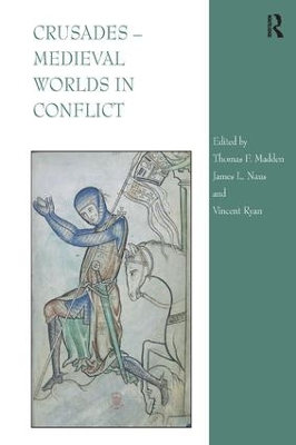 The Crusades - Medieval Worlds in Conflict by Thomas F. Madden