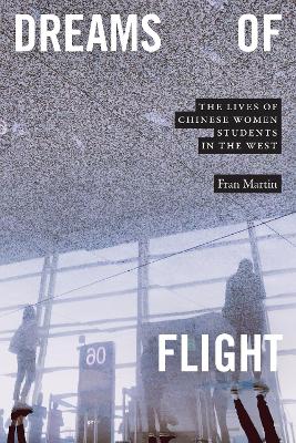 Dreams of Flight: The Lives of Chinese Women Students in the West book