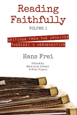 Reading Faithfully, Volume 1 by Hans W Frei