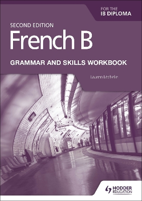 French B for the IB Diploma Grammar and Skills Workbook Second Edition book
