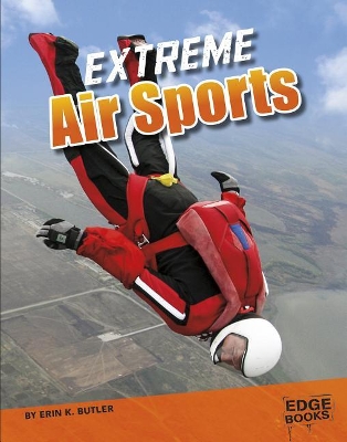 Extreme Air Sports by Erin K. Butler