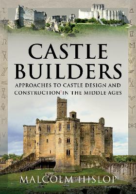 Castle Builders: Approaches to Castle Design and Construction in the Middle Ages book