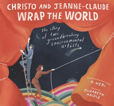 Christo and Jeanne-Claude Wrap the World: The Story of Two Groundbreaking Environmental Artists book