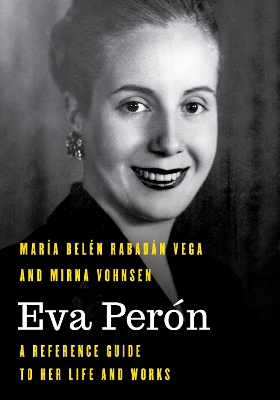 Eva Perón: A Reference Guide to Her Life and Works book