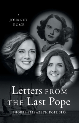 Letters from the Last Pope: A Journey Home book