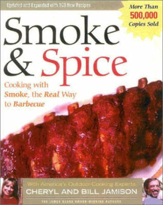 Smoke and Spice: Cooking with Smoke, the Real Way to Barbecue book