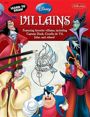 Learn to Draw Disney's Villains: Featuring Favorite Villains, Including Captain Hook, Cruella de Vil, Jafar, and Others! book