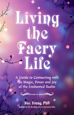 Faerie Awakening: A Guide to Connecting with the Magic of the Faerie Realm book