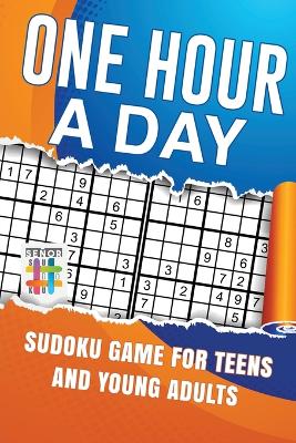 One Hour a Day Sudoku Game for Teens and Young Adults book