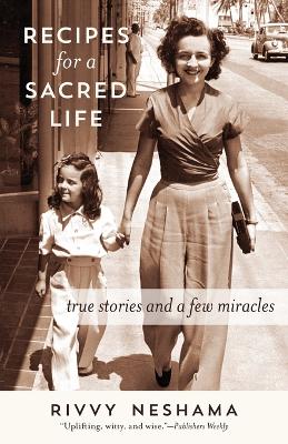 Recipes for a Sacred Life: True Stories and a Few Miracles book