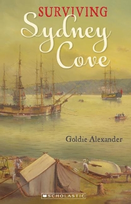 Surviving Sydney Cove (My Australian Story) by Goldie Alexander