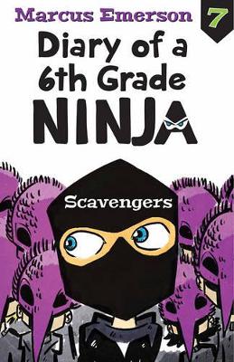 Scavengers: Diary of a 6th Grade Ninja Book 7 by Marcus Emerson