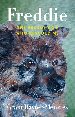 Freddie: The Rescue Dog Who Rescued Me book