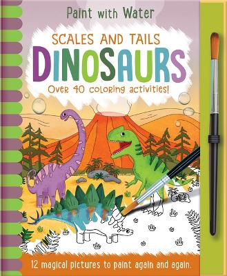 Scales and Tails Dinosaurs - Magic Water Colouring book