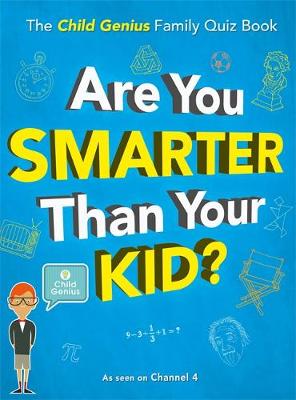 Are You Smarter Than Your Kid?: The Child Genius Family Quiz Book book