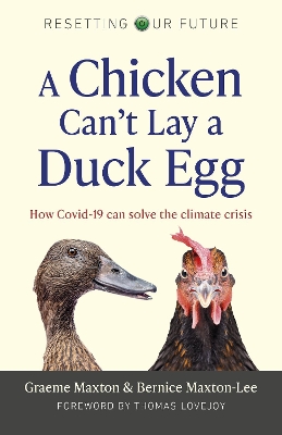 Resetting Our Future: A Chicken Can’t Lay a Duck Egg: How Covid-19 can solve the climate crisis book